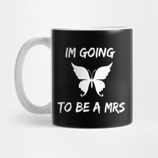 im going to be a mrs Mug